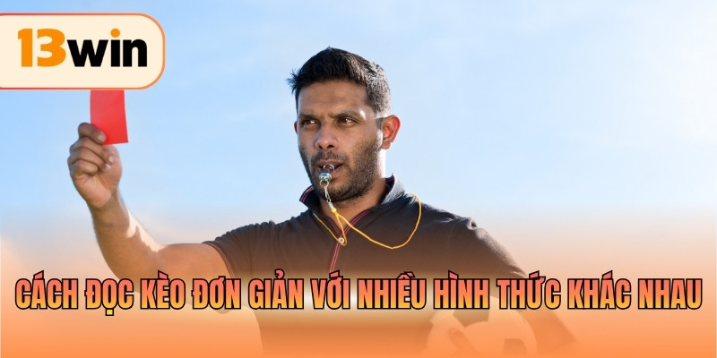 Cách đọc kèo đơn giản với nhiều hình thức khác nhau
