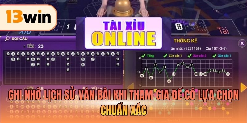 Ghi nhớ lịch sử ván bài khi tham gia để có lựa chọn chuẩn xác