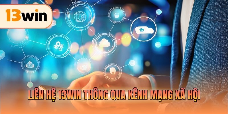 Liên hệ 13WIN thông qua kênh mạng xã hội