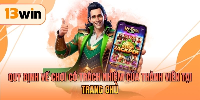 Quy định về chơi có trách nhiệm của thành viên tại trang chủ